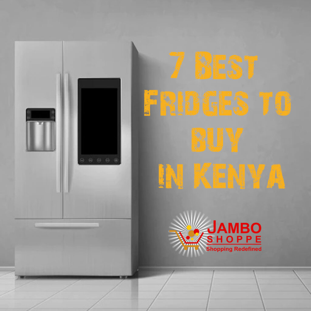 7 Best Fridges To Buy In Kenya | Buyers Guide 2022 – Jambo Shoppe