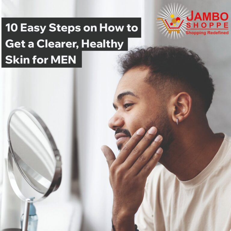 10 Easy Steps on How to Get a Clearer, Healthy Skin for MEN