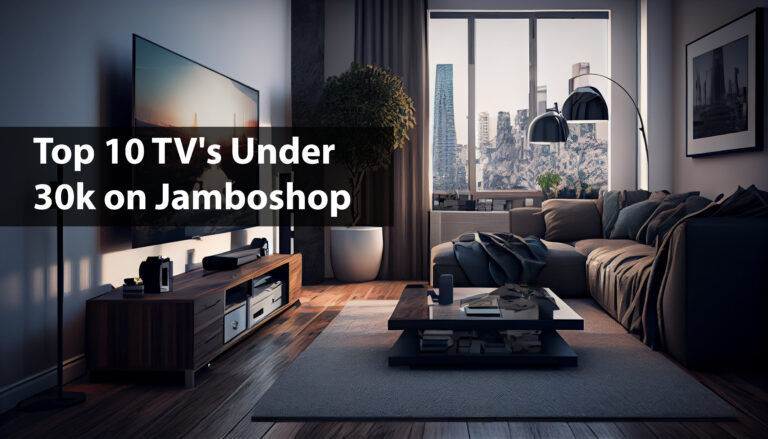 Top 10 TV’s Under 30K on Jamboshop  