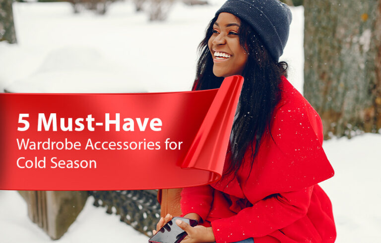 5 Must-Have Wardrobe Accessories for Cold Season