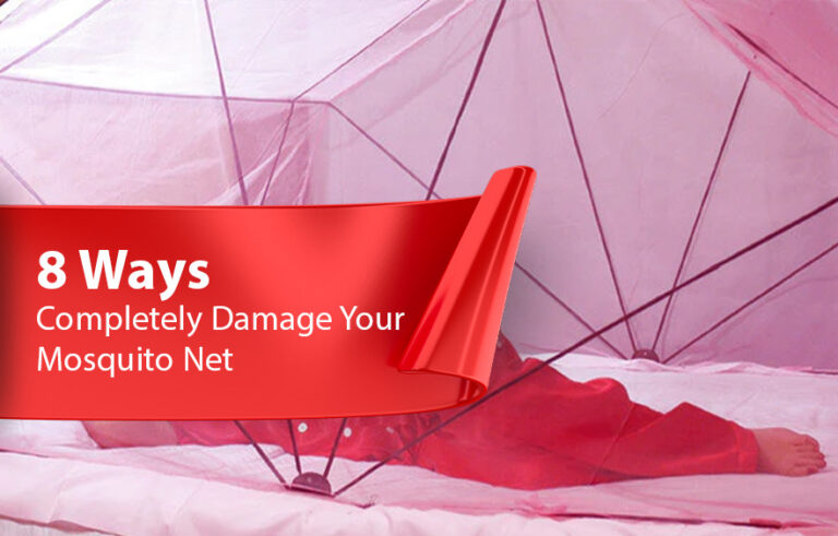 8 Ways to Completely Damage Your Mosquito Net