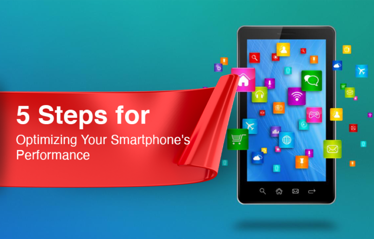 5 Steps for Optimizing Your Smartphone’s Performance