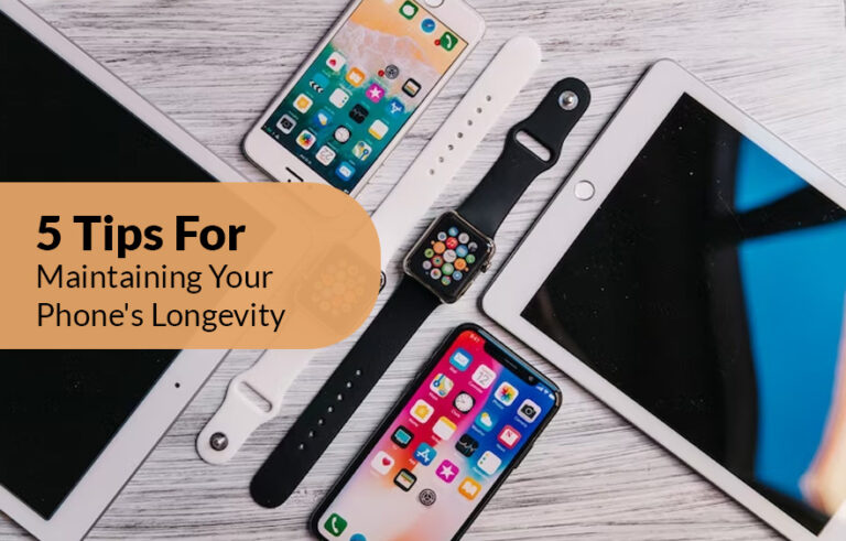 5 Tips for Maintaining Your Phone’s Longevity