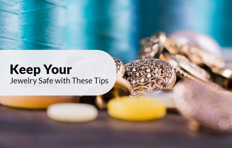 Keep Your Jewelry Safe with These Tips